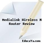 Medialink Wireless N Router Review