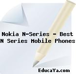 Nokia N-Series – Best N Series Mobile Phones