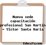 Nueva sede capacitación profesional San Martín – Víctor Santa María