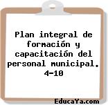 Plan integral de formación y capacitación del personal municipal. 4-10