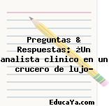 Preguntas & Respuestas: ¿Un analista clinico en un crucero de lujo?