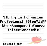 STEM y la Formación Profesional #StemYlaFP #StemRecuperaTuFuerza #elecciones4dic