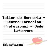 Taller de Herreria – Centro Formacion Profesional – Sede Laferrere