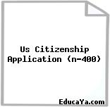 Us Citizenship Application (n-400)