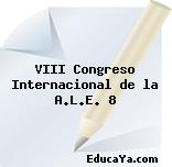 VIII Congreso Internacional de la A.L.E. 8