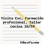 Visita Esc. Formación profesional. Taller cocina 16/24