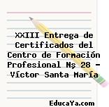 XXIII Entrega de Certificados del Centro de Formación Profesional Nº 28 – Víctor Santa María