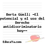 Berta Güell: «El potencial y el uso del Derecho antidiscriminatorio hoy…»