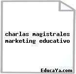 charlas magistrales marketing educativo