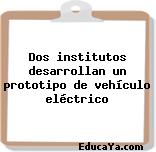 Dos institutos desarrollan un prototipo de vehículo eléctrico