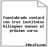 Fuenlabrada contará con tres institutos bilingües nuevos el próximo curso