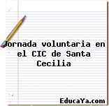 Jornada voluntaria en el CIC de Santa Cecilia