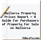 Mallorca Property Prices Report – A Guide For Purchasers of Property For Sale in Mallorca