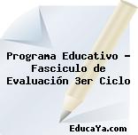 Programa Educativo – Fasciculo de Evaluación 3er Ciclo