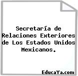 Secretaría de Relaciones Exteriores de Los Estados Unidos Mexicanos.