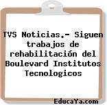 TVS Noticias.- Siguen trabajos de rehabilitación del Boulevard Institutos Tecnologicos