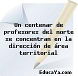 Un centenar de profesores del norte se concentran en la dirección de área territorial