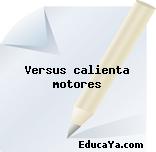 Versus calienta motores