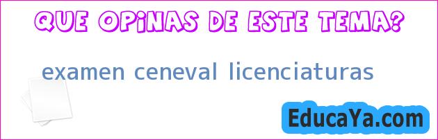 examen ceneval licenciaturas