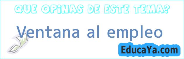 Ventana al empleo