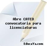 Abre CATED convocatoria para licenciaturas