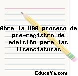 Abre la UAA proceso de pre-registro de admisión para las licenciaturas