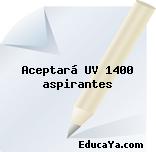 Aceptará UV 1400 aspirantes