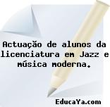 Actuação de alunos da licenciatura em Jazz e música moderna.