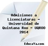 Admisiones a Licenciaturas – Universidad de Quintana Roo – UQROO 2014