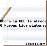 Ahora la UDL te ofrece 6 Nuevas Licenciaturas