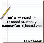 Aula Virtual – Licenciaturas y Maestrías Ejecutivas