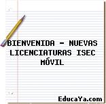 BIENVENIDA – NUEVAS LICENCIATURAS ISEC MÓVIL