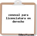 ceneval para licenciatura en derecho