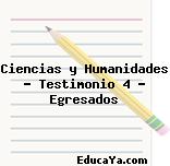 Ciencias y Humanidades – Testimonio 4 – Egresados