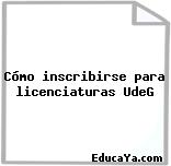 Cómo inscribirse para licenciaturas UdeG