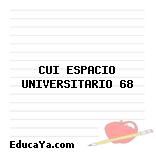 CUI ESPACIO UNIVERSITARIO 68