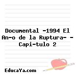 Documental «1994 El Año de la Ruptura» – Capítulo 2