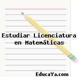 Estudiar Licenciatura en Matemáticas