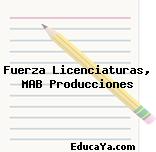 Fuerza Licenciaturas, MAB Producciones