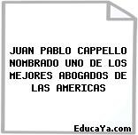 JUAN PABLO CAPPELLO NOMBRADO UNO DE LOS MEJORES ABOGADOS DE LAS AMERICAS