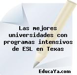 Las mejores universidades con programas intensivos de ESL en Texas