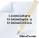 Licenciatura Criminología y Criminalística