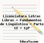 Licenciatura Letras Libras – Fundamentos de Lingüística – Parte 12 – 1ºP