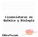 Licenciaturas en Química y Biología