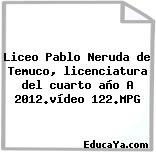 Liceo Pablo Neruda de Temuco, licenciatura del cuarto año A 2012.vídeo 122.MPG