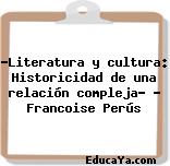 «Literatura y cultura: Historicidad de una relación compleja» – Francoise Perús