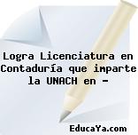 Logra Licenciatura en Contaduría que imparte la UNACH en …