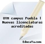 UVM campus Puebla | Nuevas licenciaturas acreditadas