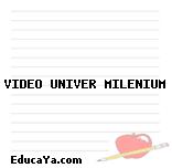 VIDEO UNIVER MILENIUM