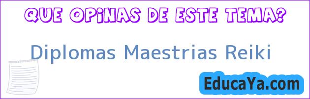 Diplomas Maestrias Reiki